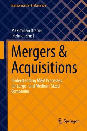 Бумажная книга «Mergers & Acquisitions: Understanding M&A Processes for Large- and Medium-Sized Companies», авторов Дитмар Эрнст, Максимилиан Дреер - фото №1