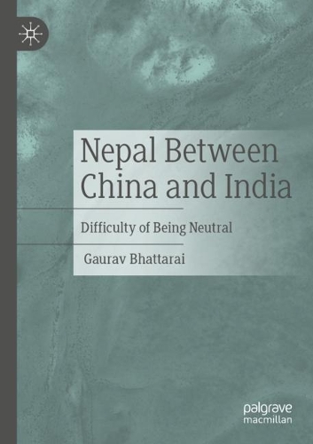 Бумажная книга «Nepal Between China and India: Difficulty of Being Neutral», автор Гаурав Бхаттараи - фото №1