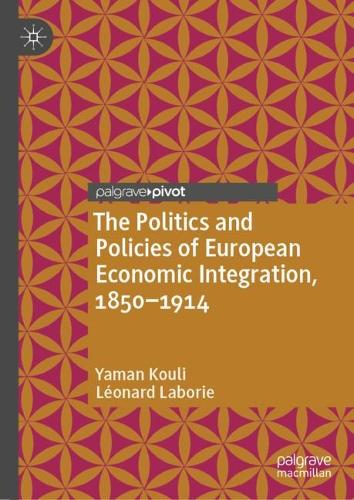 Бумажная книга «The Politics and Policies of European Economic Integration, 1850–1914», авторов Леонард Лабори, Яман Кули - фото №1