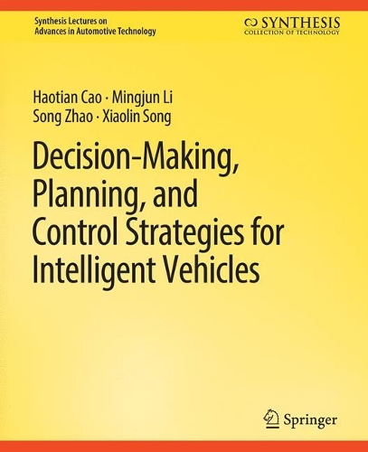 [object Object] «Decision Making, Planning, and Control Strategies for Intelligent Vehicles», авторів Хаотянь Цао, Міньцзюнь Лі, Сонг Чжао, Сяолінь Сонг - фото №1