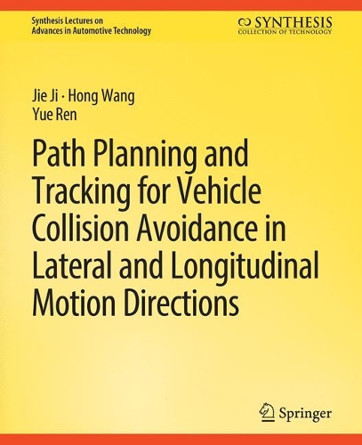 [object Object] «Path Planning and Tracking for Vehicle Collision Avoidance in Lateral and Longitudinal Motion Directions», авторів Хонг Ван, Цзе Цзі, Юе Рен - фото №1