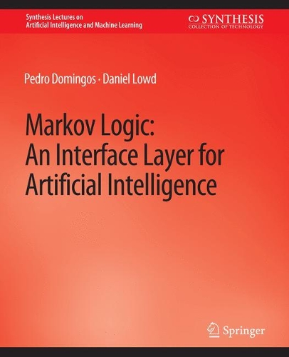 Бумажная книга «Markov Logic: An Interface Layer for Artificial Intelligence», автор Педро Домингос - фото №1