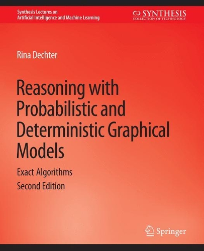 [object Object] «Reasoning with Probabilistic and Deterministic Graphical Models: Exact Algorithms, Second Edition», автор Рина Дехтер - фото №1