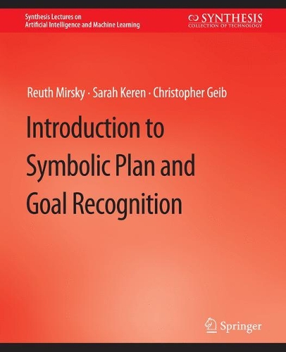[object Object] «Introduction to Symbolic Plan and Goal Recognition», авторов Кристофер Гейб, Реут Мирский, Сара Керен - фото №1