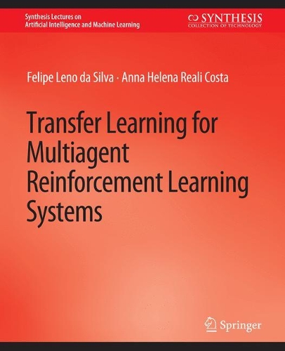 [object Object] «Transfer Learning for Multiagent Reinforcement Learning Systems», авторов Анна Хелена Реали Коста, Фелипе Лено да Силва - фото №1