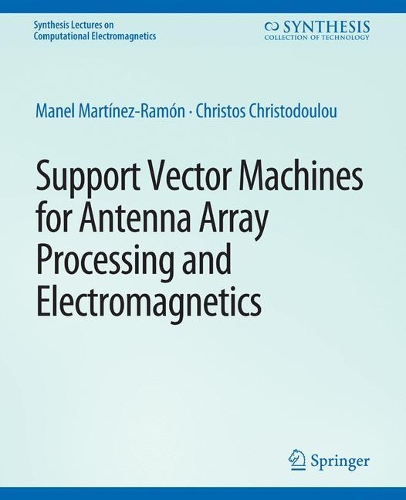 Паперова книга «Support Vector Machines for Antenna Array Processing and Electromagnetics», авторів Кристос Христодулу, Манель Мартінез-Рамон - фото №1