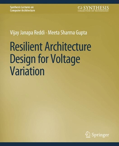 Бумажная книга «Resilient Architecture Design for Voltage Variation», авторов Мита Шарма Гупта, Виджай Джанапа Редди - фото №1