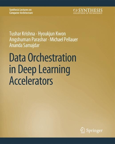 [object Object] «Data Orchestration in Deep Learning Accelerators», авторов Ананда Самадждар, Ангшуман Парашар, Хёкджун Квон, Майкл Пеллауэр, Тушар Кришна - фото №1