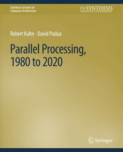[object Object] «Parallel Processing, 1980 to 2020», авторов Дэвид Падуа, Роберт Кун - фото №1