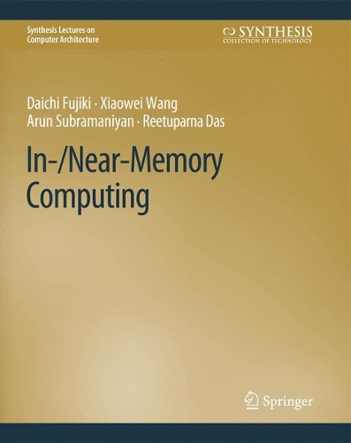 [object Object] «In-/Near-Memory Computing», авторів Арун Субраманіян, Даічі Фуджікі, Рітупарна Дас, Сяовей Ван - фото №1