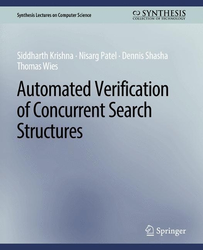 Бумажная книга «Automated Verification of Concurrent Search Structures», авторов Деннис Шаша, Нисарг Патель, Сиддхарт Кришна, Томас Виз - фото №1