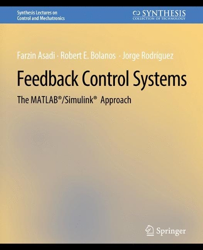 [object Object] «Feedback Control Systems: The MATLAB®/Simulink® Approach», авторів Фарзін Асаді, Хорхе Родрігес, Роберт Е. Боланос - фото №1
