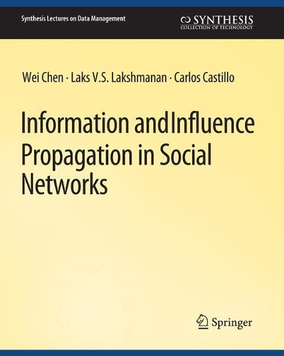 Бумажная книга «Information and Influence Propagation in Social Networks», авторов Карлос Кастильо, Лакс В.С. Лакшманан, Вэй Чэнь - фото №1