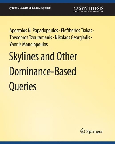 [object Object] «Skylines and Other Dominance-Based Queries», авторів Апостолос Н. Пападопулос, Елефтеріос Тіакас, Ніколаос Георгіадіс, Теодорос Цураманіс, Янніс Манолопулос - фото №1