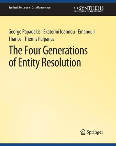 [object Object] «The Four Generations of Entity Resolution», авторів Єкатерині Іоанну, Емануїл Танос, Джордж Пападакіс, Феміда Палпанас - фото №1