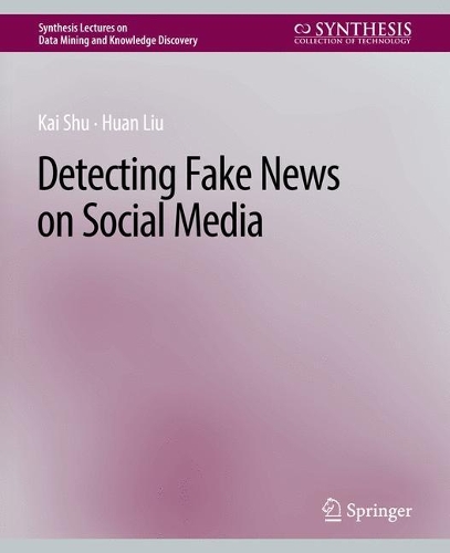Бумажная книга «Detecting Fake News on Social Media», авторов Хуань Лю, Кай Шу - фото №1