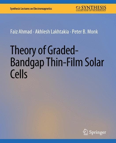 Бумажная книга «Theory of Graded-Bandgap Thin-Film Solar Cells», авторов Ахлеш Лакхтакиа, Фаиз Ахмад, Питер Б. Монк - фото №1