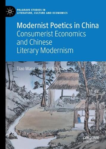 Бумажная книга «Modernist Poetics in China: Consumerist Economics and Chinese Literary Modernism», авторов Рональд Шляйфер, Тяо Ван - фото №1