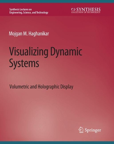Бумажная книга «Visualizing Dynamic Systems: Volumetric and Holographic Display», автор Мойган М. Хаганикар - фото №1