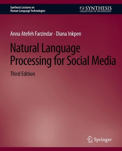 Бумажная книга «Natural Language Processing for Social Media, Third Edition», авторов Анна Атефех Фарзиндар, Диана Инкпен - фото №1