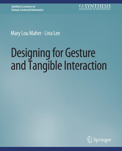 Бумажная книга «Designing for Gesture and Tangible Interaction», авторов Лина Ли, Мэри Лу Махер - фото №1