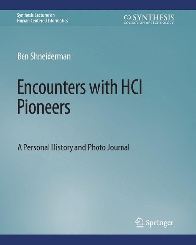Бумажная книга «Encounters with HCI Pioneers: A Personal History and Photo Journal», автор Бен Шнейдерман - фото №1