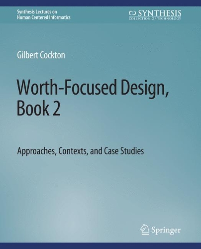 [object Object] «Worth-Focused Design, Book 2: Approaches, Context, and Case Studies», автор Гилберт Коктон - фото №1