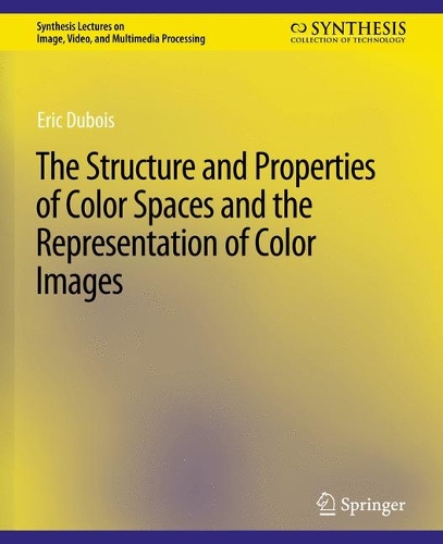 Бумажная книга «The Structure and Properties of Color Spaces and the Representation of Color Images», автор Эрик Дюбуа - фото №1