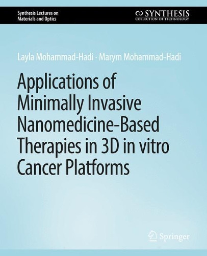 Бумажная книга «Applications of Minimally Invasive Nanomedicine-Based Therapies in 3D in vitro Cancer Platforms», авторов Лейла Мохаммад-Хади, Мэрим Мохаммад-Хади - фото №1
