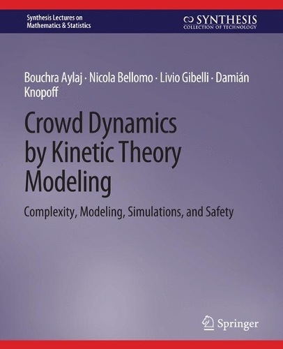 [object Object] «Crowd Dynamics by Kinetic Theory Modeling: Complexity, Modeling, Simulations, and Safety», авторів Бухра Айлай, Даміан Кнопофф, Лівіо Гібеллі, Нікола Белломо - фото №1