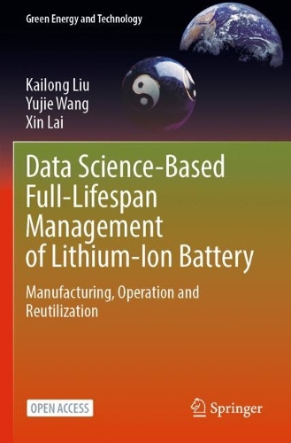 [object Object] «Data Science-Based Full-Lifespan Management of Lithium-Ion Battery: Manufacturing, Operation and Reutilization», авторов Кайлонг Лю, Синь Лай, Юйцзе Ван - фото №1