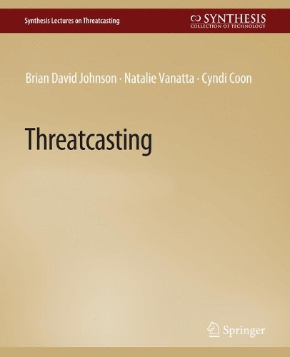 Бумажная книга «Threatcasting», авторов Брайан Дэвид Джонсон, Синди Кун, Натали Ванатта - фото №1