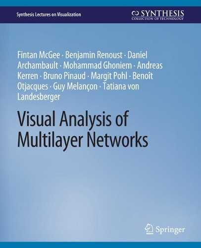 [object Object] «Visual Analysis of Multilayer Networks», авторів Андреас Керрен, Бенджамін Ренуст, Бруно Піно, Даніель Аршамбо, Фінтан МакГі, Мохаммад Гонім - фото №1