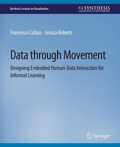 [object Object] «Data through Movement: Designing Embodied Human-Data Interaction for Informal Learning», авторів Франческо Кафаро, Джессіка Робертс - фото №1