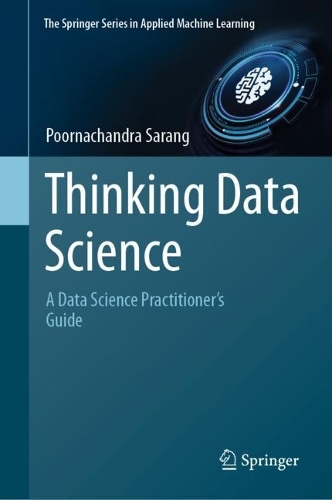 [object Object] «Thinking Data Science: A Data Science Practitioner’s Guide», автор Пурначандра Саранг - фото №1