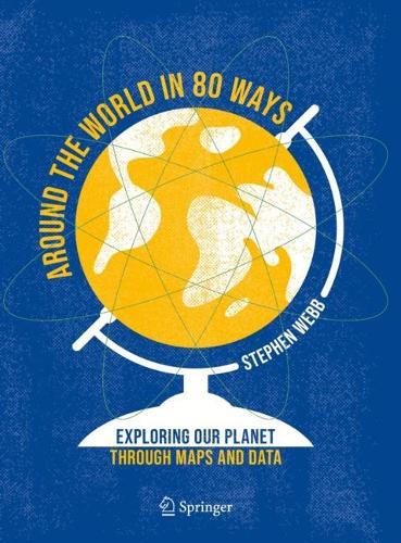 Паперова книга «Around the World in 80 Ways: Exploring Our Planet Through Maps and Data», автор Стівен Вебб - фото №1