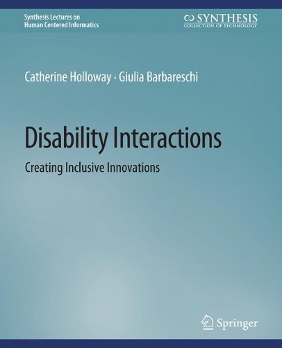 [object Object] «Disability Interactions: Creating Inclusive Innovations», авторов Кэтрин Холлоуэй, Джулия Барбарески - фото №1