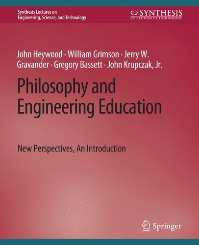 Паперова книга «Philosophy and Engineering Education: New Perspectives, An Introduction», авторів Грегорі Бассет, Джеррі В. Гравандер, Джон Хейвуд, Джон Кручак-молодший, Вільям Грімсон - фото №1