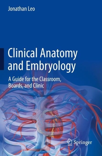 Бумажная книга «Clinical Anatomy and Embryology: A Guide for the Classroom, Boards, and Clinic», автор Джонатан Лео - фото №1
