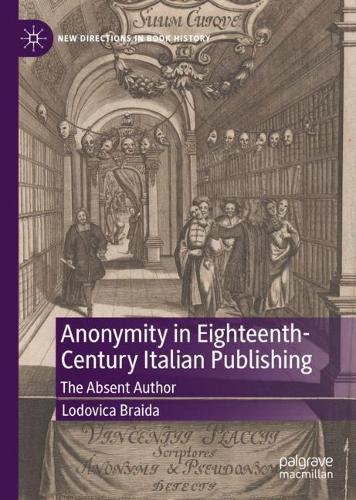 Паперова книга «Anonymity in Eighteenth-Century Italian Publishing: The Absent Author», автор Лодовіка Брайда - фото №1