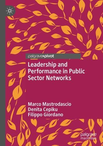 Бумажная книга «Leadership and Performance in Public Sector Networks», авторов Денита Чепику, Филиппо Джордано, Марко Мастродаскио - фото №1