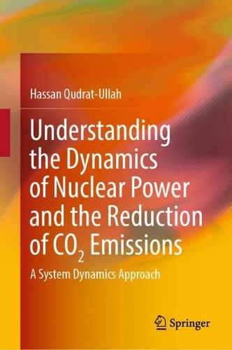 Бумажная книга «Understanding the Dynamics of Nuclear Power and the Reduction of CO2 Emissions: A System Dynamics Approach», автор Хасан Кудрат-Уллах - фото №1