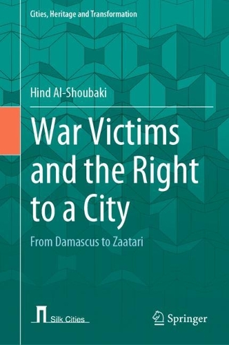Бумажная книга «War Victims and the Right to a City: From Damascus to Zaatari», автор Хинд Аль-Шубаки - фото №1