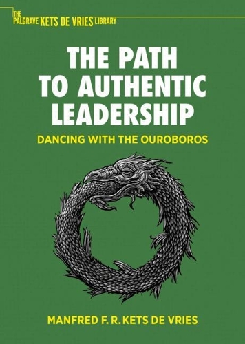 Бумажная книга «The Path to Authentic Leadership: Dancing with the Ouroboros», автор Манфред Ф. Р. Кетс де Врис - фото №1