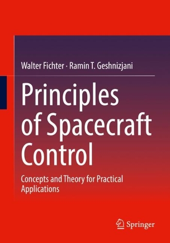 Бумажная книга «Principles of Spacecraft Control: Concepts and Theory for Practical Applications», авторов Рамин Т. Гешниджани, Уолтер Фихтер - фото №1