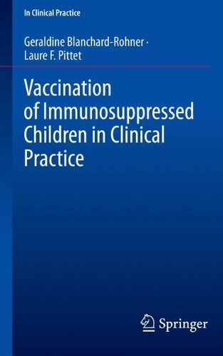 Бумажная книга «Vaccination of Immunosuppressed Children in Clinical Practice», авторов Джеральдин Бланшар-Ронер, Лора Ф. Питте - фото №1