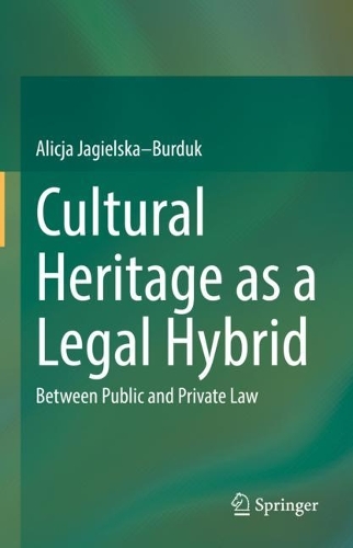 Паперова книга «Cultural Heritage as a Legal Hybrid: Between Public and Private Law», автор Аліція Ягельська-Бурдук - фото №1