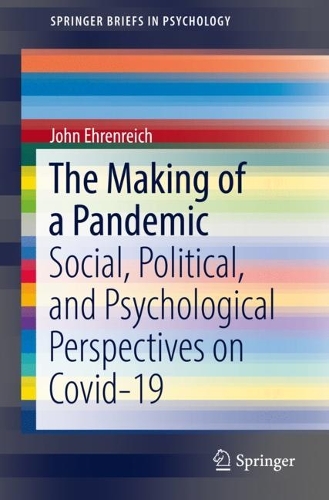 Паперова книга «The Making of a Pandemic: Social, Political, and Psychological Perspectives on Covid-19», автор Джон Еренрайх - фото №1