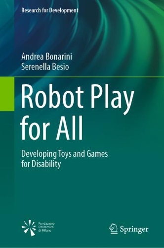 [object Object] «Robot Play for All: Developing Toys and Games for Disability», авторов Андреа Бонарини, Серенелла Безио - фото №1