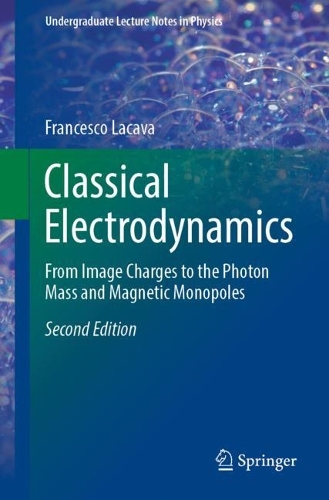 [object Object] «Classical Electrodynamics: From Image Charges to the Photon Mass and Magnetic Monopoles», автор Франческо Лакава - фото №1